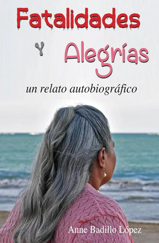 Fatalidades y alegrías un relato autobiográfico