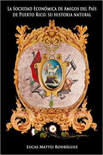 La Sociedad Económica de Amigos del País de Puerto Rico: Su Historia Natural