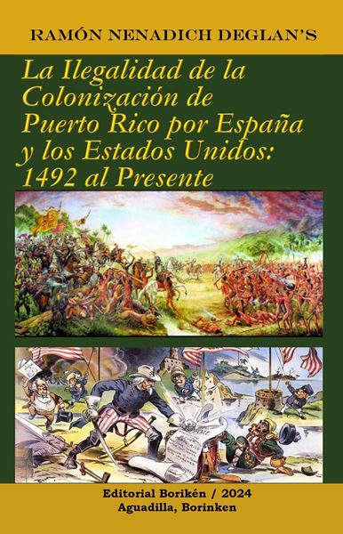 La Ilegalidad de la Colonización de Puerto Rico por España y los Estados Unidos: 1492 al Presente
