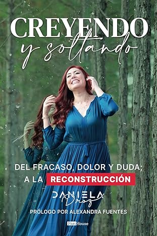 Creyendo y soltando: Del fracaso, dolor y duda a la reconstrucción