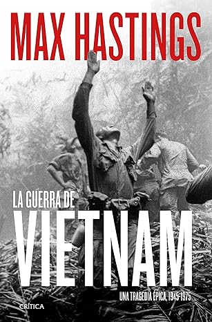 La Guerra de Vietnam: Una Tragedia Épica, 1945-1975