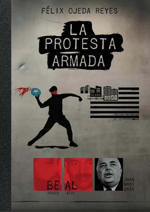 La protesta armada / Félix Ojeda Reyes