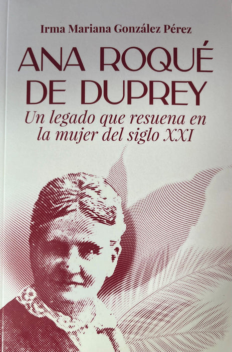 Ana Roqué De Duprey un legado que resuena en la mujer del siglo XXI