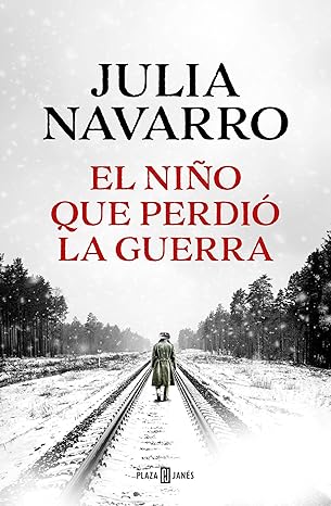 El niño que perdió la guerra-Julia Navarro