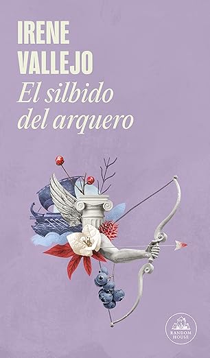 El silbido del arquero-Irene Vallejo