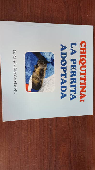 Chiquita: La perrita Adoptada-Reinaldo Saliva González