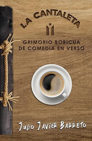 La Cantaleta: Grimorio Boricua de Comedia en Verso-Julio Javier Barreto