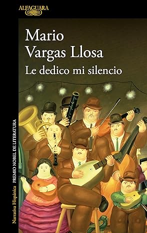 Le dedico mi silencio- Mario Vargas Llosa