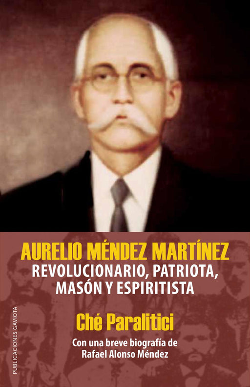 Aurelio Méndez Martínez: Revolucionario, patriota, masón y espiritista