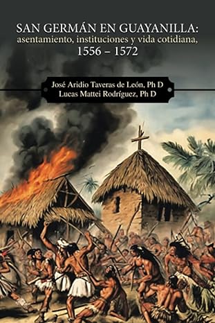 San Germán en Guayanilla: asentamiento, instituciones y vida cotidiana, 1556 – 1572