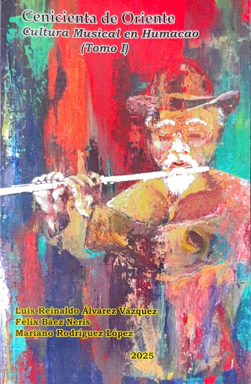 Cenicienta de Oriente: Cultura Musical en Humacao (Tomo I)