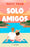 Solo Amigos | Haley Pham