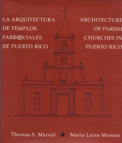 La Arquitectura De Templos Parroquiales De Puerto Rico/ Architecture of Parish Churches in Puerto Rico