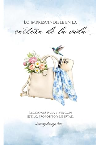 Lo imprescindible en la cartera de la vida: Lecciones para vivir con estilo, proposito y libertad