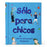 Sólo para chicos: ¿Qué me está pasando? Mi pubertad