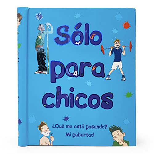 Sólo para chicos: ¿Qué me está pasando? Mi pubertad