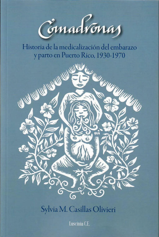 Comadronas: Historia de la medicalización del embarazo y parto en Puerto Rico, 1930-1970