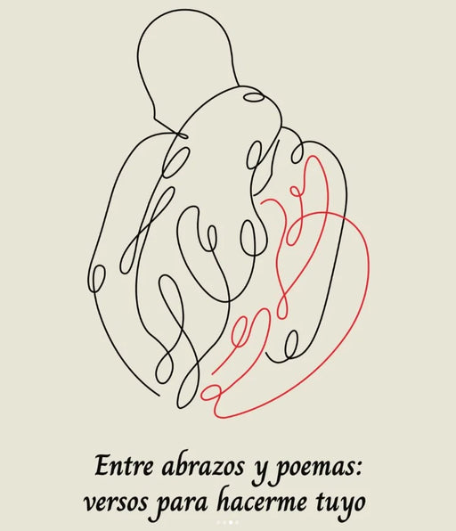 Entre abrazos y poemas: versos para hacerme tuyo
