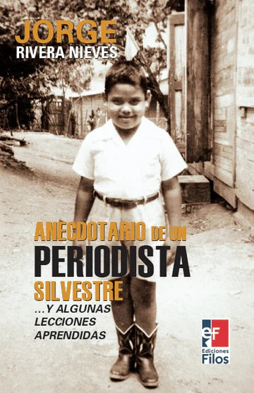 Anécdotas de un periodísta silvestre y algunas lecciones aprendidas. (Preventa)