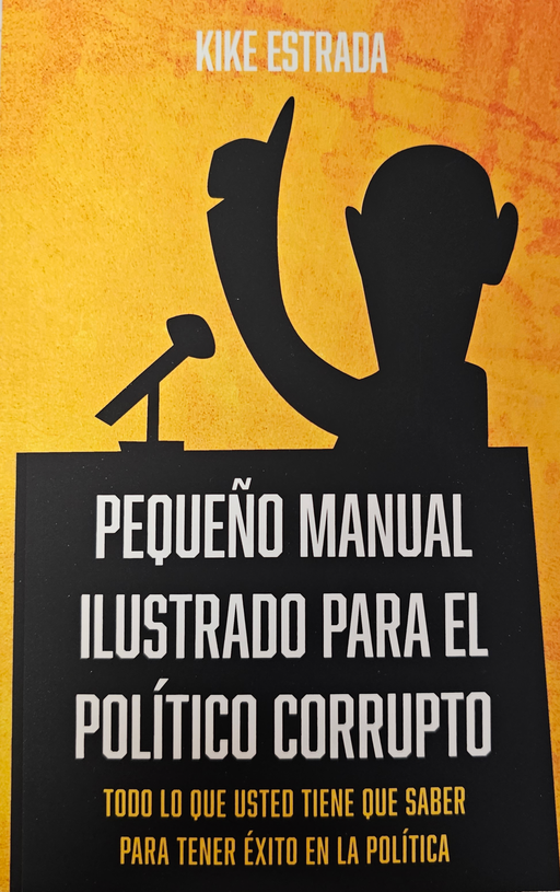 Pequeño Manual Ilustrado para el Político Corrupto