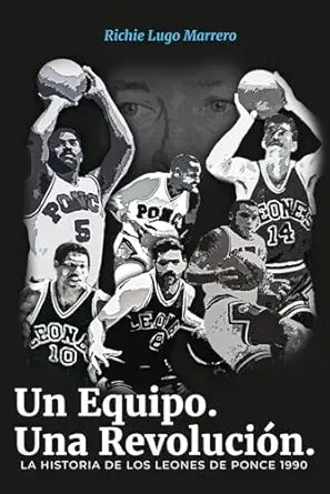 Un Equipo. Una Revolución: La historia de los Leones de Ponce 1990