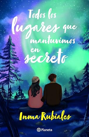 Todos los lugares que mantuvimos en secreto | Inma Rubiales