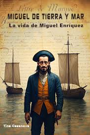 Miguel de Tierra y Mar. La vida de Miguel Enríquez