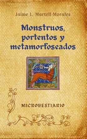Monstruos, portentos y metamorfoseados. Microbestiario.