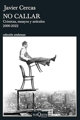 No callar: Crónicas, ensayos y artículos. 2000-2022
