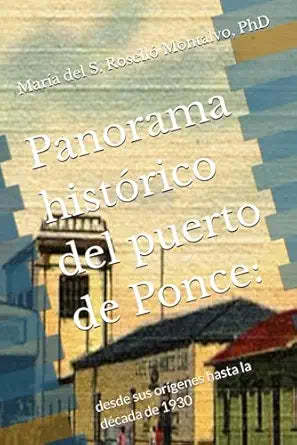 Panorama histórico del puerto de Ponce:: desde sus orígenes hasta la década de 1930