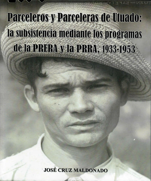 Parceleros y Parceleras de Utuado: La subsistencia mediante los programas de la PRERA y la PRRA 1933-1953