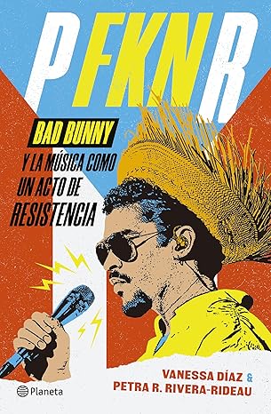 P FKN R: Bad Bunny y la música como un acto de resistencia