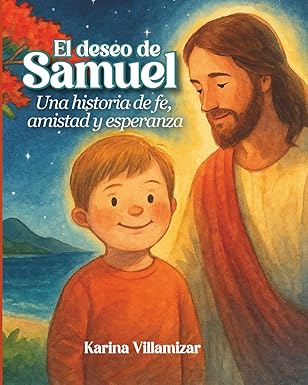 EL DESEO DE SAMUEL: Una historia de fe, amistad y esperanza