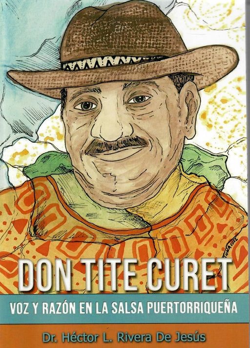 DON TITE CURET: Voz y razón en la salsa puertorriqueña