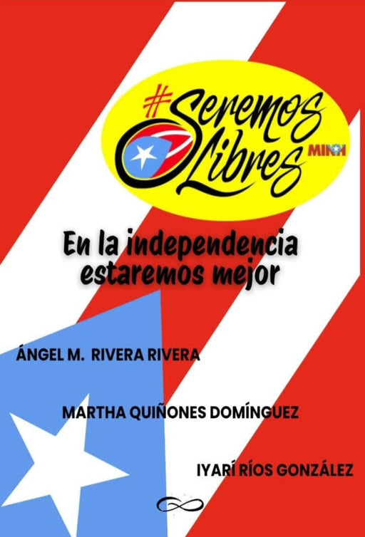 Seremos Libres: En la independencia estaremos mejor