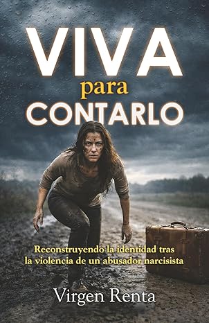 Viva para Contarlo: Reconstruyendo la identidad tras la violencia de un abusador narcisista