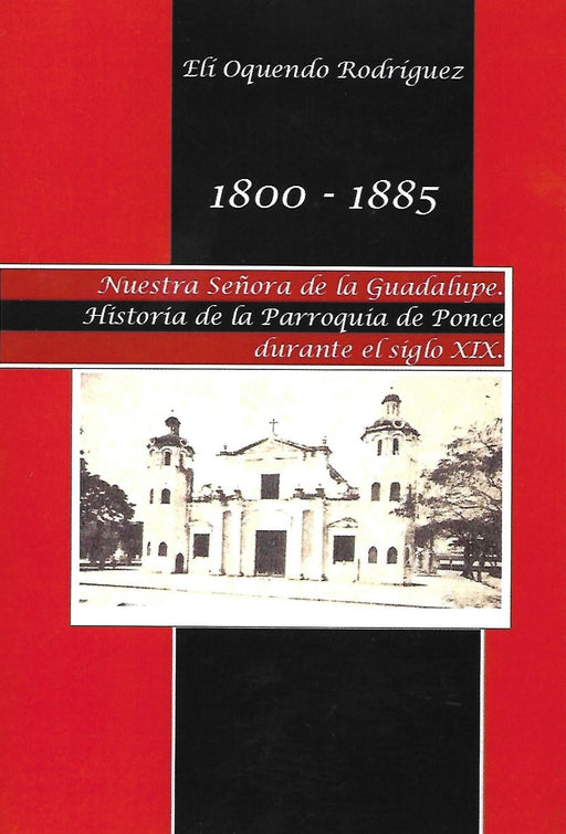 1800-1885 Nuestra Señora de Guadalupe, historia de la Parroquia de Ponce durante el siglo XIX