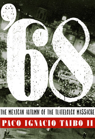 68: El otoño Mexicano de la masacre Tlatelolco