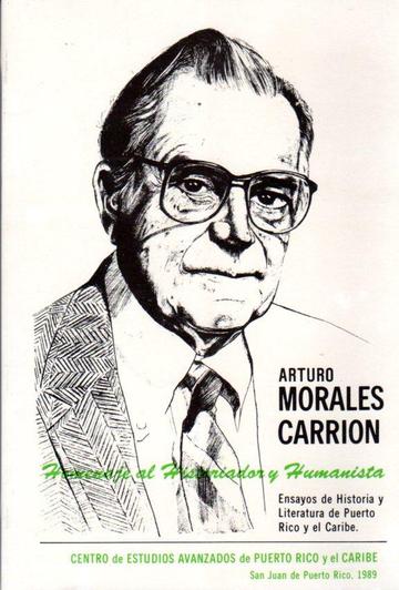 ARTURO MORALES CARRIÓN: HOMENAJE AL HISTORIADOR Y HUMANISTA