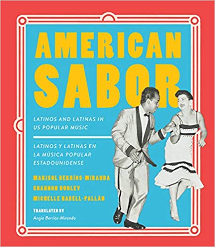 American Sabor: Latinos and Latinas in US Popular Music / Latinos y latinas en la música popular estadounidense