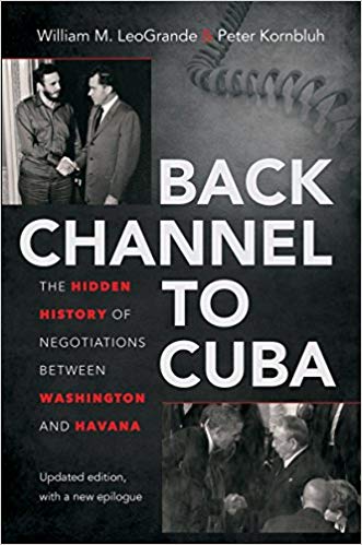 Back Channel to Cuba: The Hidden History of Negotiations between Washington and Havana