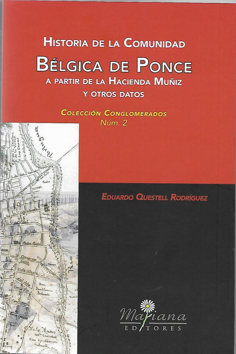 Historia de la comumidad Bélgica de Ponce a partir de la Hacienda Muñiz y otros datos