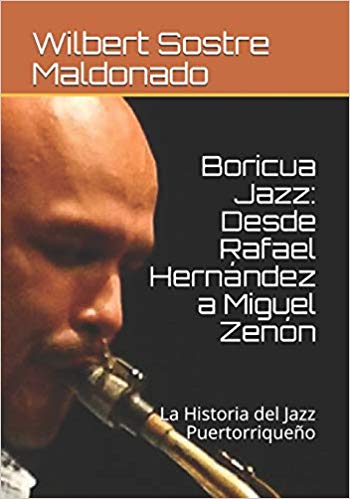 Boricua Jazz: La Historia del Jazz Puertorriqueño