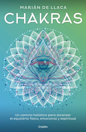 Chakras: Un camino holístico para alcanzar el equilibrio físico, emocional y espiritual
