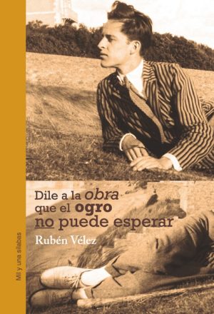 Dile a la obra que el ogro no puede esperar: Rubén Vélez