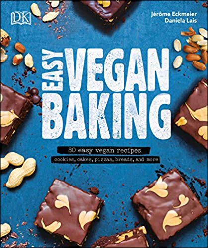 Easy Vegan Baking: 80 Easy Vegan Recipes - Cookies, Cakes, Pizzas, Breads, and More
