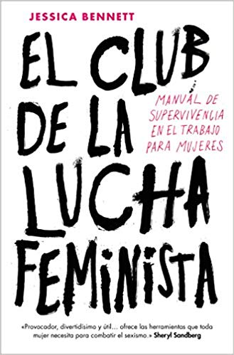 El club de la lucha feminista: Manual de la supervivencia en el trabajo para mujeres