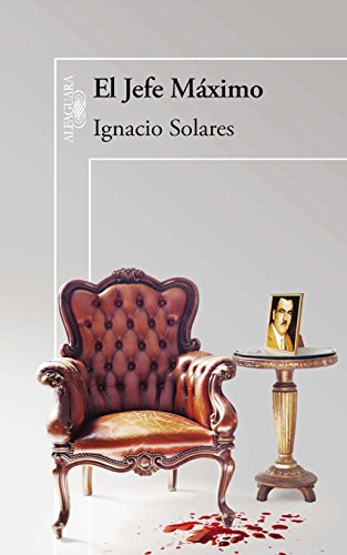 El jefe máximo: Ignacio Solares