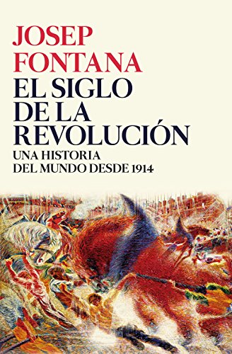 El siglo de la revolución: Una historia del mundo desde 1914