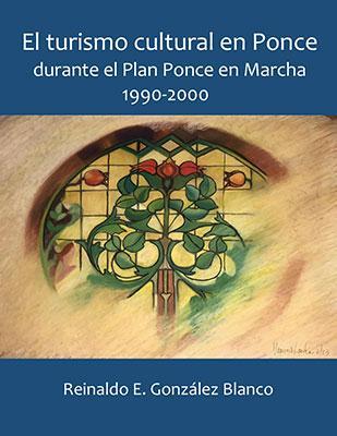 El turismo cultural en Ponce durante el Plan Ponce en Marcha 1990-2000